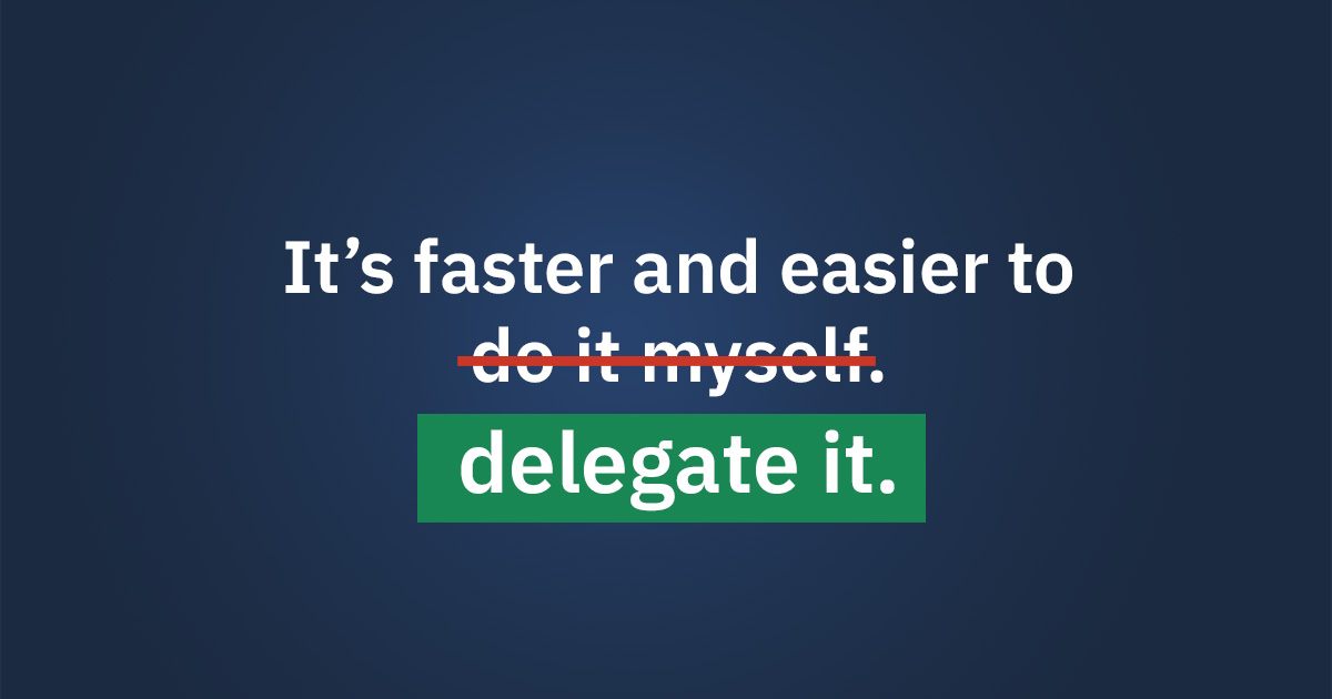 Why Delegation Keeps Breaking (and What to Do Instead)
